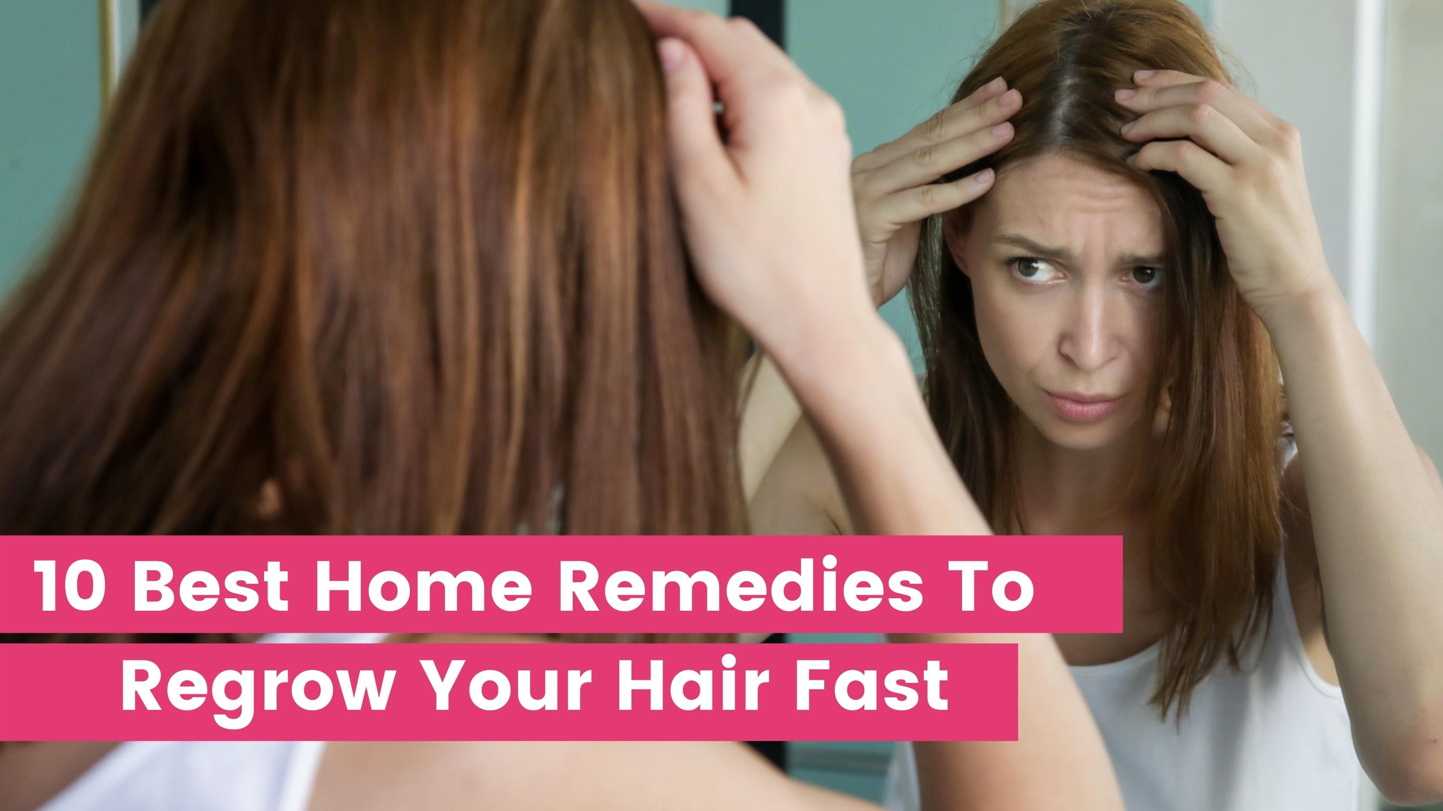 10 Best Home Remedies To Regrow Your Hair Fast – Remy & Virgin